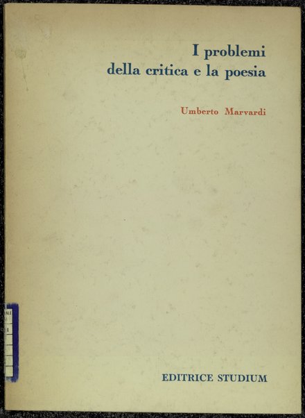 I problemi della critica e la poesia : teoria e metodo / Umberto Marvardi