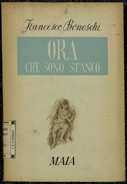 Ora che sono stanco / Francesco Boneschi ; prefazione di Leonida Repaci