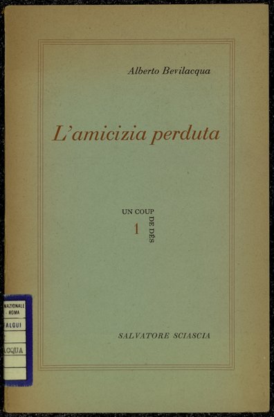 L' amicizia perduta / Alberto Bevilacqua