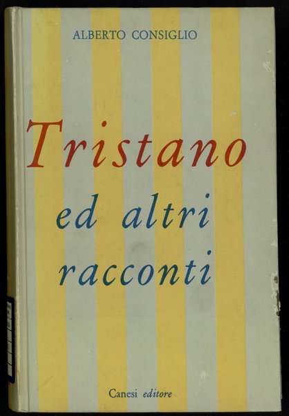 Tristano ed altri racconti / Alberto Consiglio