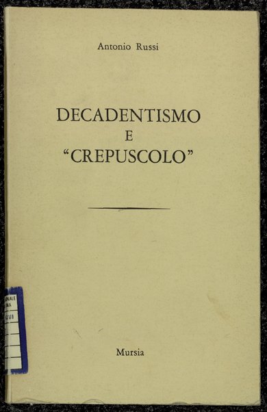 Decadentismo e crepuscolo / Antonio Russi