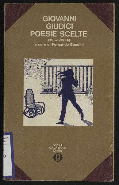 Poesie scelte : (1957-1974) / Giovanni Giudici ; a cura di Fernando Bandini