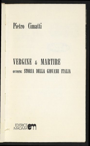 Vergine & martire, ovvero Storia della giovane Italia / Pietro Cimatti