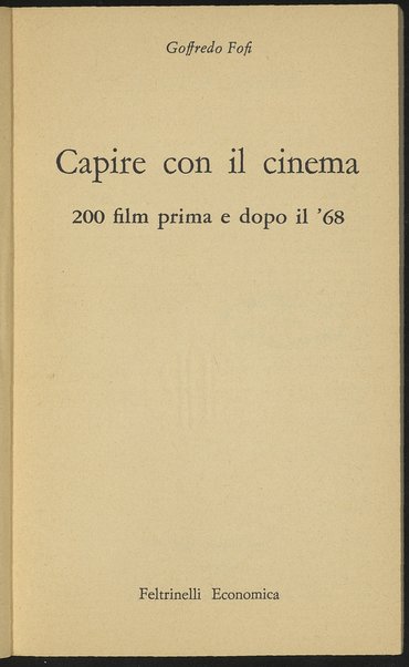 Capire con il cinema : 200 film prima e dopo il '68 / Goffredo Fofi