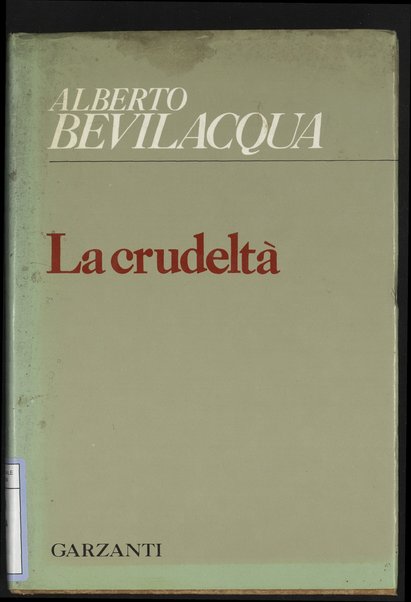 La crudelta / Alberto Bevilacqua