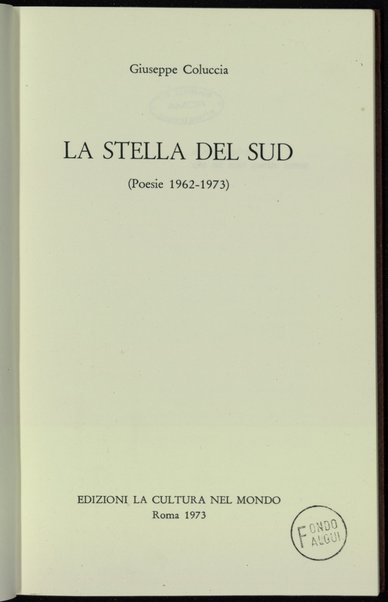 La stella del sud : poesie 1962-1973 / Giuseppe Coluccia