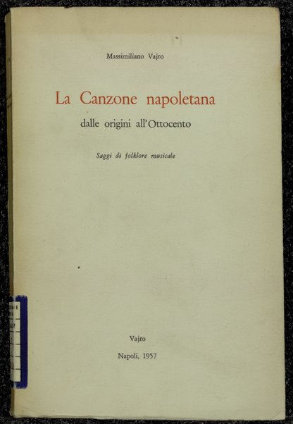 La canzone napoletana dalle origini all'Ottocento : saggi di folklore musicale / Massimiliano Vajro