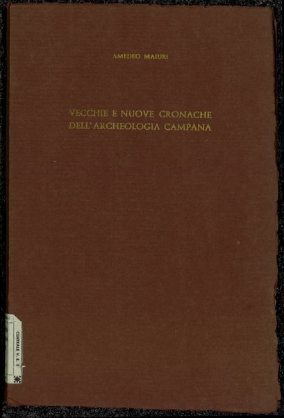 Vecchie e nuove cronache dell'archeologia campana / Amedeo Maiuri