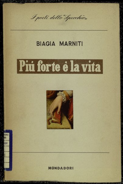 PiÃº forte Ã¨ la vita : poesie / Biagia Marniti ; con prefazione di Giuseppe Ungaretti