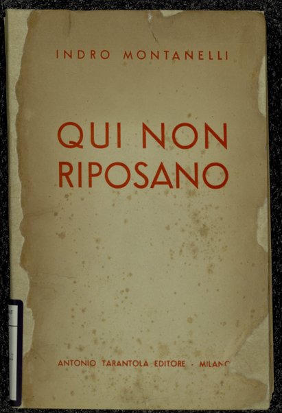 Qui non riposano : romanzo / Indro Montanelli