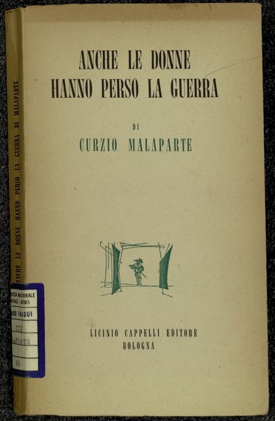 Anche le donne hanno perso la guerra : commedia in tre atti / di Curzio Malaparte