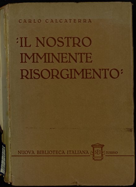 Il nostro imminente Risorgimento : gli studi e la letteratura in Piemonte nel periodo della Sampaolina e della Filopatria / Carlo Calcaterra