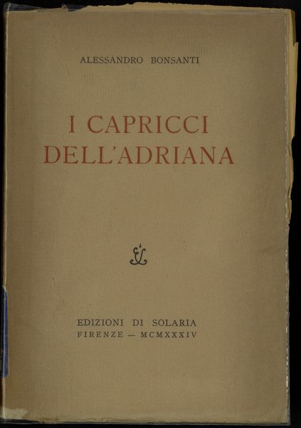 I capricci dell'Adriana /  Alessandro Bonsanti