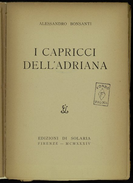 I capricci dell'Adriana /  Alessandro Bonsanti