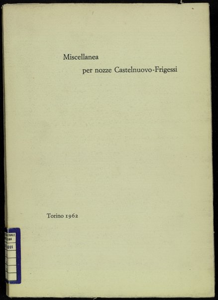 Miscellanea per le nozze di Enrico Castelnuovo e Delia Frigessi : 24 ottobre 1962