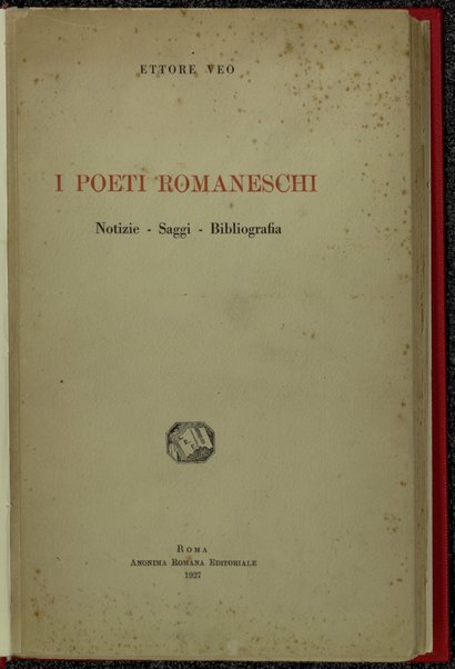 I poeti romaneschi : notizie, saggi, bibliografia / Ettore Veo