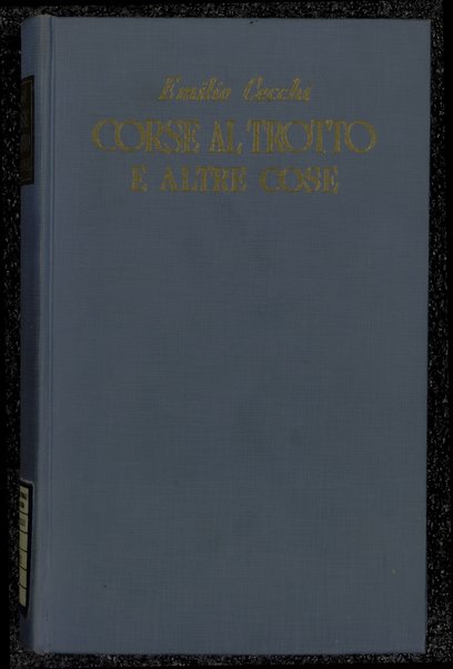 Corse al trotto e altre cose / Emilio Cecchi