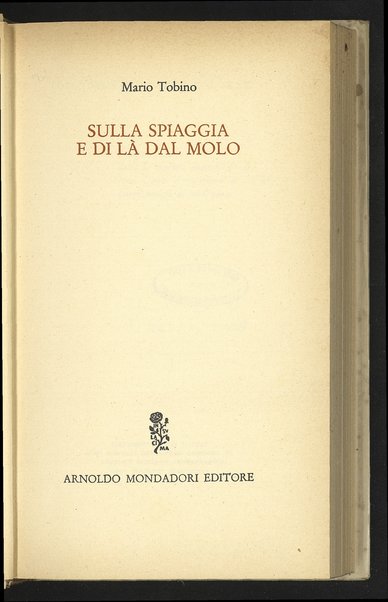 Sulla spiaggia e di lÃ  dal molo / Mario Tobino