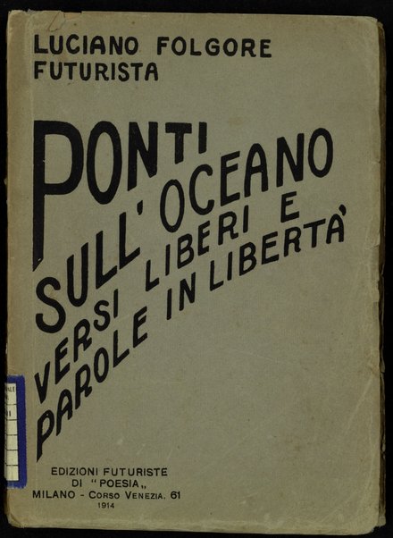 Ponti sull'oceano : versi liberi (lirismo sintetico) e parole in libertÃ  : 1912-1913-1914 / Luciano Folgore