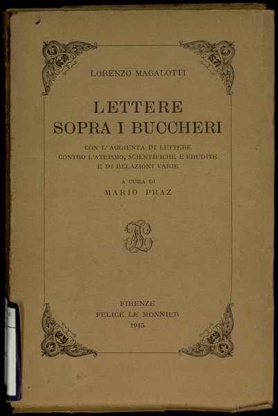 Lettere sopra i buccheri con l'aggiunta di lettere contro l'ateismo, scientifiche ed erudite, e di relazioni varie / Lorenzo Magalotti ; a cura di Mario Praz