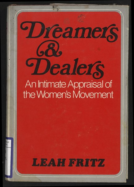 Dreamers & dealers : an intimate appraisal of the womenÊ¼s movement / Leah Fritz