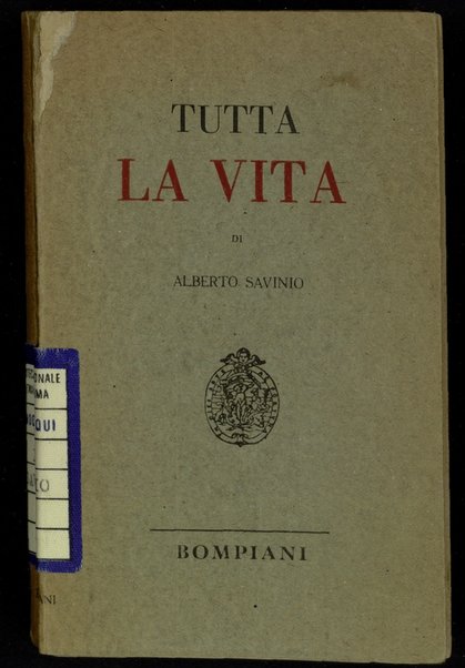 Tutta la vita / di Alberto Savinio