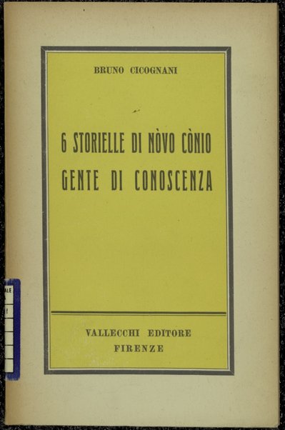 6 storielle di Novo Conio ; Gente di conoscenza / Bruno Cicognani