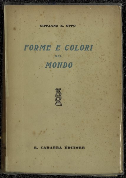 Forme e colori nel mondo / Cipriano E. Oppo