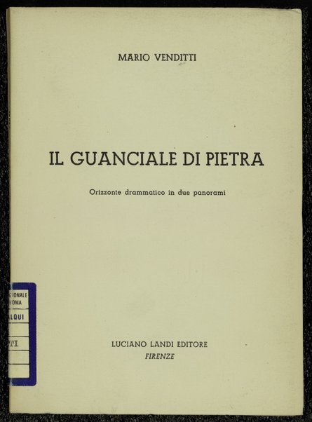 Il guanciale di pietra : orizzonte drammatico in due panorami / Mario Venditti. 2. ed