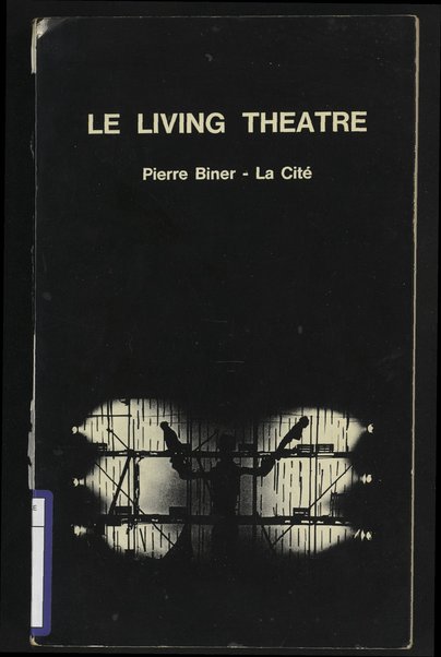 Le Living Theatre : histoire sans lÃ©gende / Pierre Biner